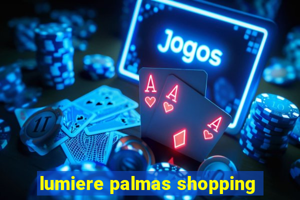 lumiere palmas shopping